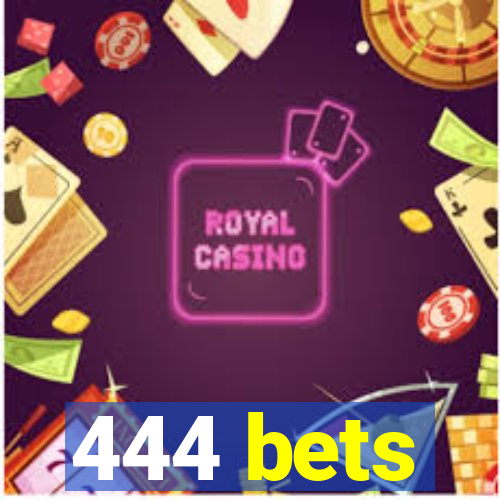 444 bets