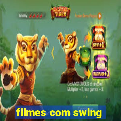 filmes com swing