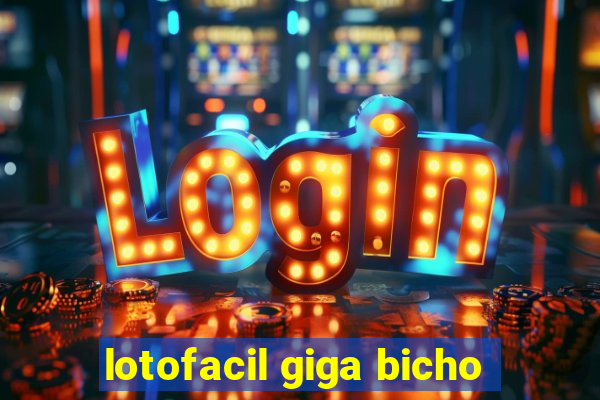 lotofacil giga bicho