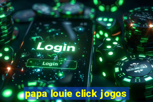 papa louie click jogos