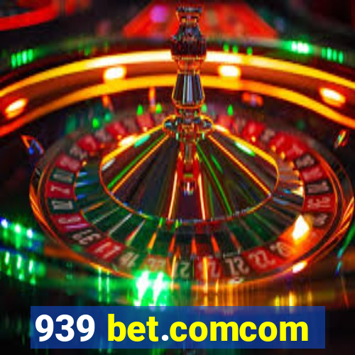 939 bet.comcom