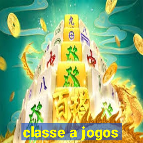 classe a jogos