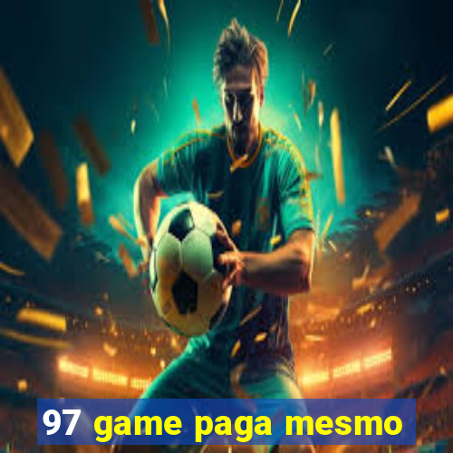 97 game paga mesmo