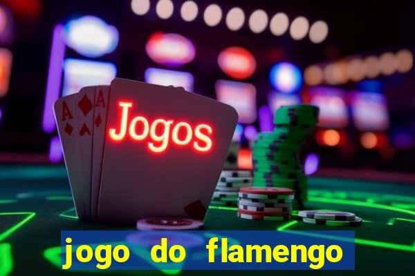 jogo do flamengo ao vivo rede canais