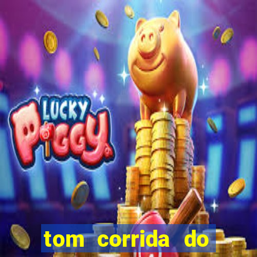 tom corrida do ouro dinheiro infinito