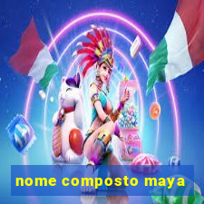 nome composto maya