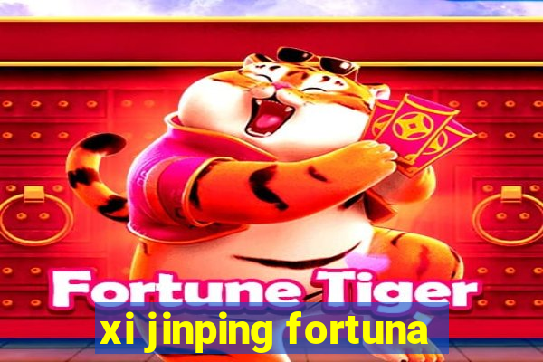 xi jinping fortuna