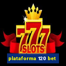 plataforma 120 bet