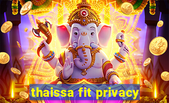 thaissa fit privacy