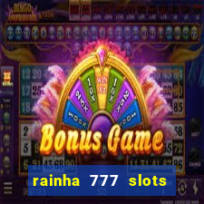 rainha 777 slots paga mesmo