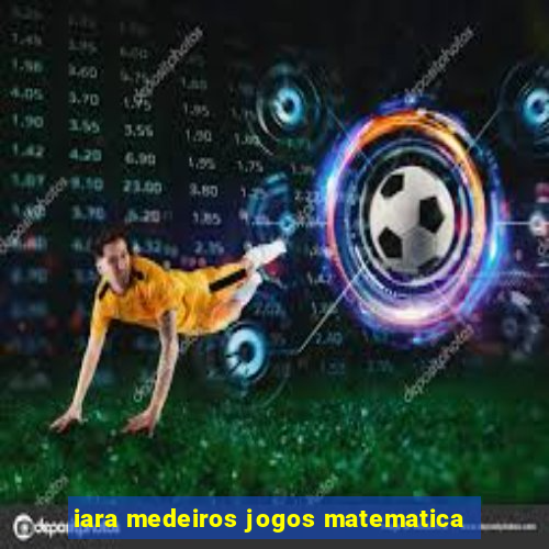 iara medeiros jogos matematica