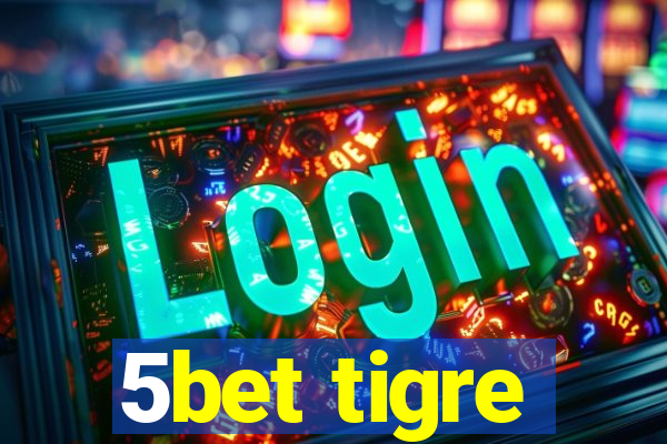 5bet tigre