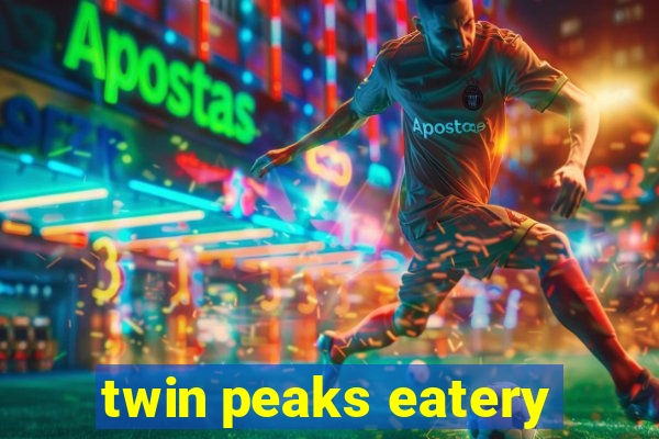 twin peaks eatery