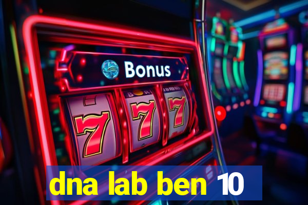 dna lab ben 10