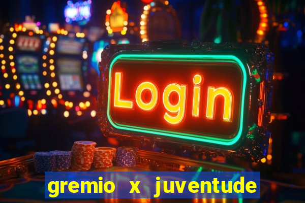 gremio x juventude ao vivo