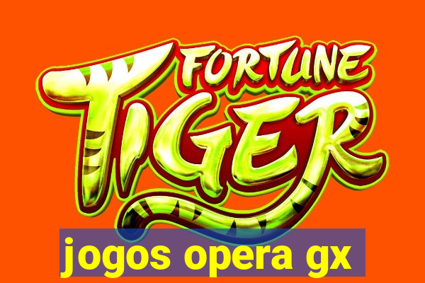 jogos opera gx