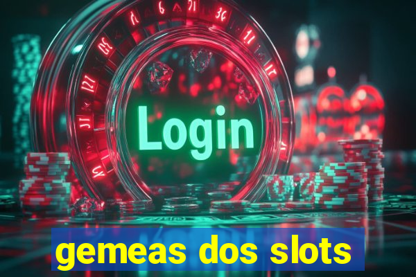 gemeas dos slots