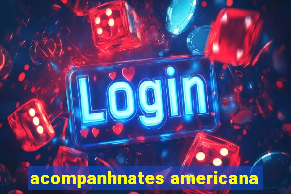 acompanhnates americana