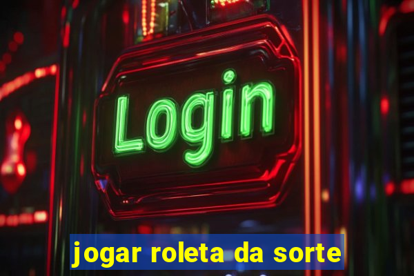 jogar roleta da sorte