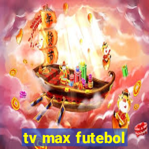 tv max futebol