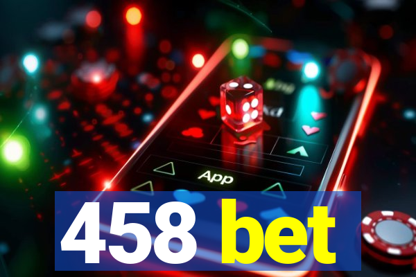 458 bet