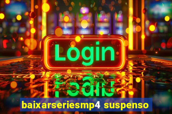 baixarseriesmp4 suspenso