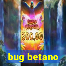 bug betano