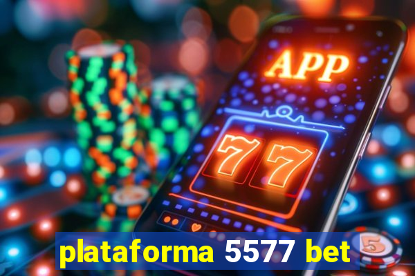 plataforma 5577 bet