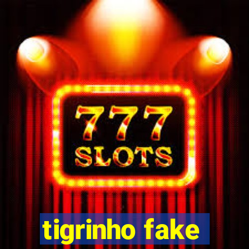 tigrinho fake