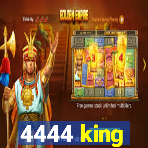 4444 king