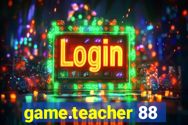 game.teacher 88