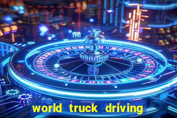 world truck driving simulator tudo desbloqueado