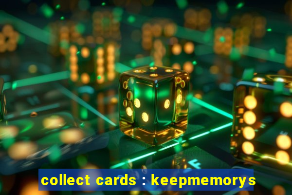 collect cards : keepmemorys