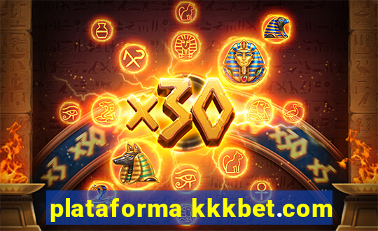 plataforma kkkbet.com