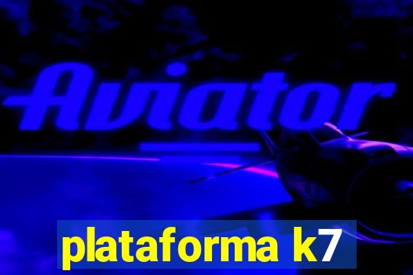 plataforma k7