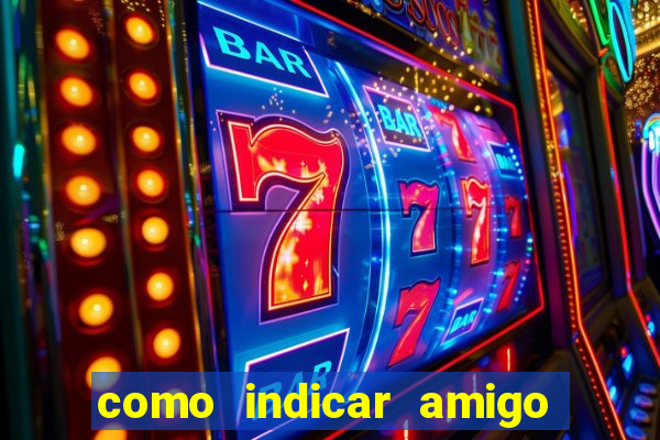 como indicar amigo na bet365