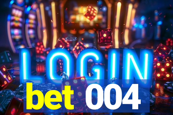 bet 004