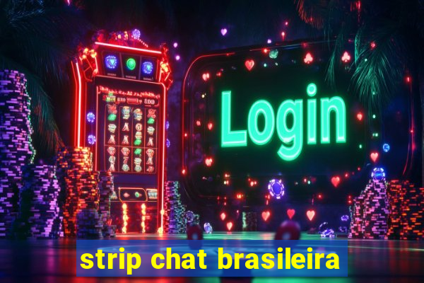 strip chat brasileira