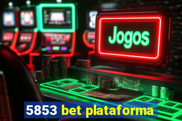 5853 bet plataforma