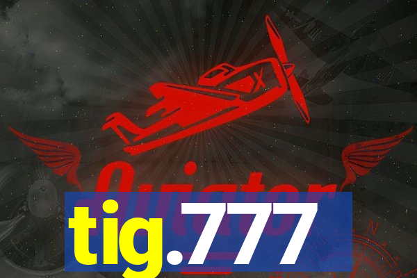 tig.777