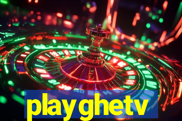 playghetv