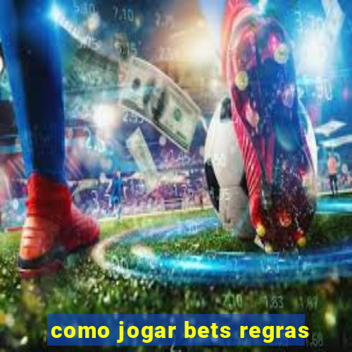 como jogar bets regras