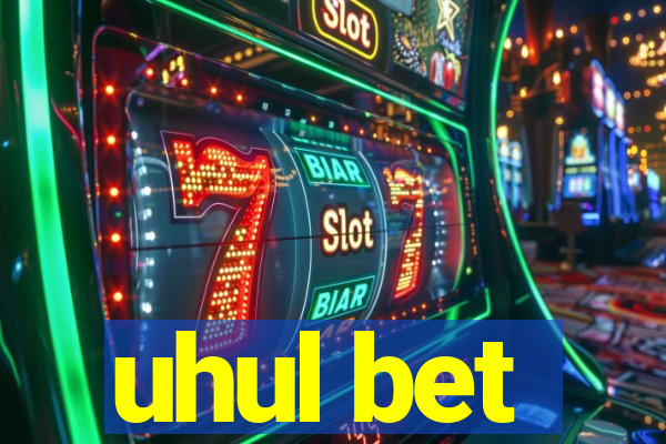 uhul bet