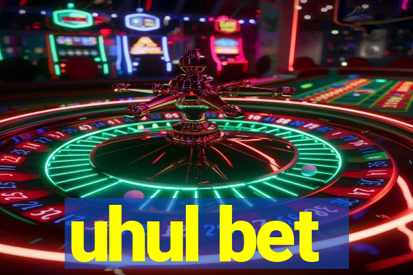 uhul bet