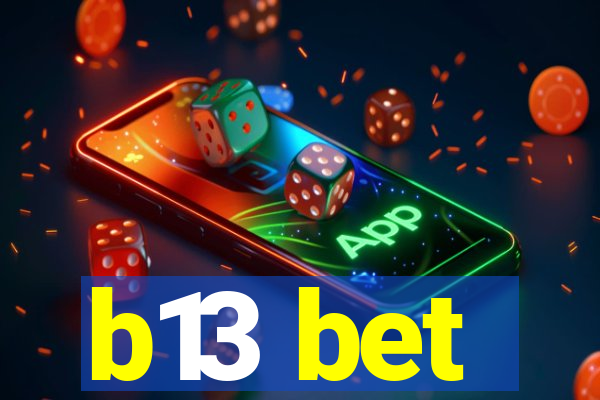 b13 bet