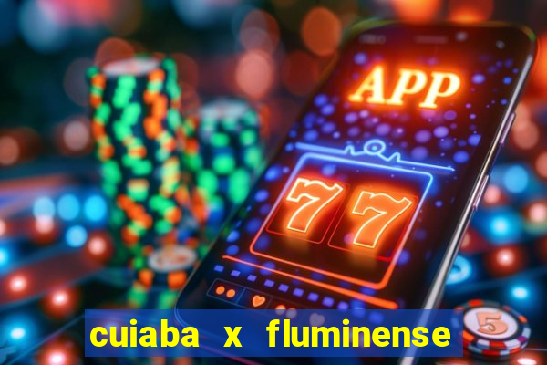 cuiaba x fluminense ao vivo