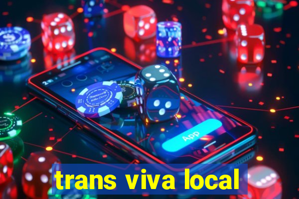 trans viva local