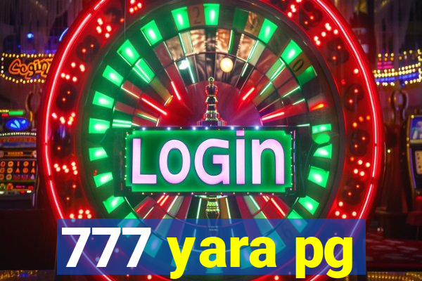 777 yara pg