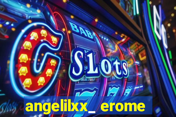 angelilxx_ erome