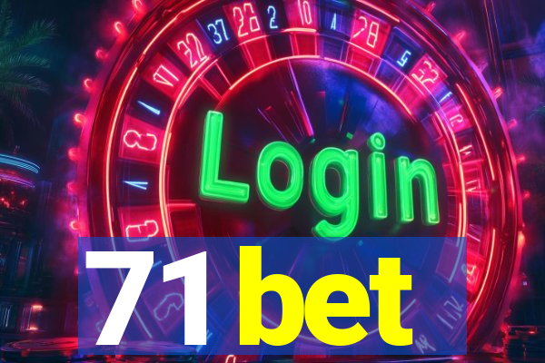 71 bet